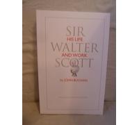 Sir Walter Scott: His Life and Work