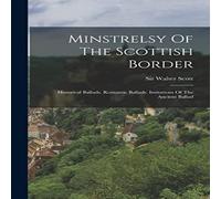 Sir Walter Scott Minstrelsy Of The Scottish Border: Historical Ballads. Romantic Sir Walter Scott Multicolor