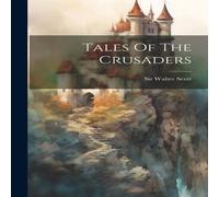 Sir Walter Scott Tales Of The Crusaders Hardcover Book Sir Walter Scott Multicolor
