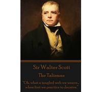 Sir Walter Scott - The Talisman: “Oh, what a tangled web we weave...when first we practice to deceive.”