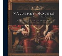 Sir Walter Scott Waverly Novels: The Talisman. The Two Drovers. My Aunt Margaret's Sir Walter Scott Multicolor