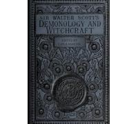 Sir Walter Scott's Demonology and Witchcraft (1830): Edited by Layla Martin