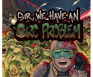 Sir, We Have an Orc Problem PC Steam Account