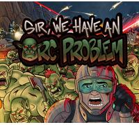 Sir, We Have an Orc Problem PC Steam Altergift