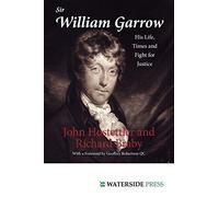 Sir William Garrow: His Life, Times and Fight for Justice