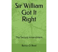 SIR WILLIAM GOT IT RIGHT: The Second Amendment