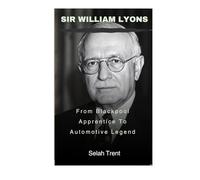 Sir William Lyons: From Blackpool Apprentice To Automotive Legend