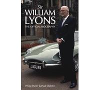 Sir William Lyons: The Official Biography
