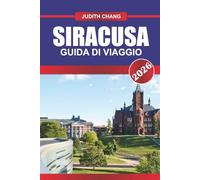 Siracusa Guida di viaggio 2026: Strade medievali, tradizioni del Palio e cultura gastronomica toscana nell'Italia centrale