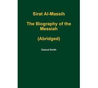 Sirat Al-Massih the Biography of the Messiah (Abridged)