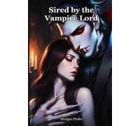 Sired by the Vampire Lord: She reads the truth in every drop of blood. The vampire lord will taste each one to keep her. A Dark Vampire Lord Monster Breeding Romance. (Claimed by Monsters)