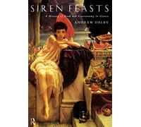 Siren Feasts: A History of Food and Gastronomy in Greece
