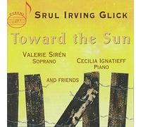 Siren - Toward the Sun, Song Cycles by Srul I. Glick