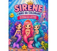 Sirene Libro da Colorare: 40 Disegni Facili e Adorabili per Bambini dai 4 agli 8 Anni