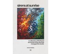 Sirens at Sunrise: October 7th Firsthand Accounts: A collection of firsthand accounts of the day that changed Israel, and the world.