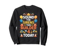 Sirens Builder Is 4 Year Excavator 4th Construction Birthday Sweatshirt