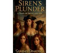 Siren's Plunder: A Trail of Sweat and Sin: 17 (Addictive Filth)