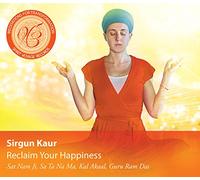 Sirgun Kaur - Reclaim Your Happiness: Meditations for Transformation
