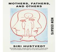 Siri Hustvedt Mothers, Fathers, & Others Paperback Book Siri Hustvedt Multicolor