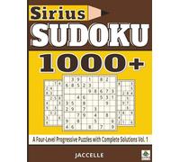 Sirius Sudoku: 1000+: A Four-Level Progressive Puzzles with Complete Solutions - Vol. 1