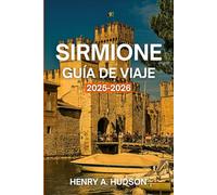Sirmione Guía de viaje 2025-2026 (Edición en color): Balnearios termales, ruinas romanas, vistas al lago y paseos por la costa en el norte de Italia