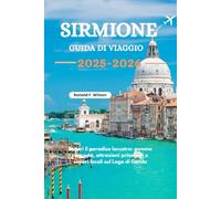 Sirmione Guida di viaggio 2025-2026: Scopri il paradiso lacustre: gemme nascoste, attrazioni principali e sapori locali sul Lago di Garda