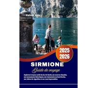 Sirmione Guide de voyage 2025-2026: Explorez le joyau caché du lac de Garde, ses sources chaudes, ses monuments historiques, ses restaurants au bord ... visites de vignobles et ses vues imprenables.