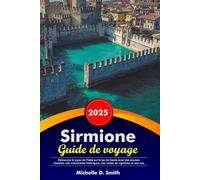 SIRMIONE Guide de voyage 2026: Découvrez le joyau de l'Italie sur le lac de Garde avec des sources chaudes, des monuments historiques, des visites de vignobles et une vue romantique