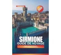 SIRMIONE Guide de voyage 2026: Plages, monuments historiques, retraites de bien-être et cuisine locale