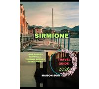 SIRMIONE TRAVEL GUIDE 2026: Lake Garda’s Peninsula, Thermal Baths & Castle Views (Pathfinders Travel Guides)