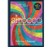 Sirocco Fabulous Flavours from the East by Sabrina Ghayour (Hardback Book)