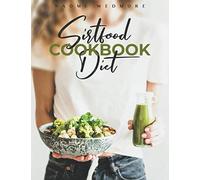 Sirtfood Diet Cookbook: Activate Your Skinny Gene and Burn Fat with a 21-Day Meal Plan. Tasty and Easy Recipes Will Help You Lose Weight and Maintain a Healthy Lifestyle to Feel Good for a Long Time