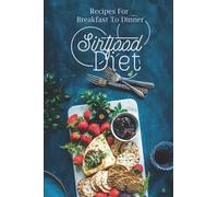 Sirtfood Diet: Recipes For Breakfast To Dinner: Sirtfood Diet Recipes