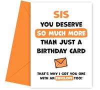 Sis Birthday Card - You Deserve More Than Just Bday Cards - Laugh & Celebrate With This Hilarious Birthday Card for Sis with Orange Envelope