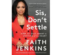 Sis, Don't Settle : How to Stay Smart in Matters of the Heart