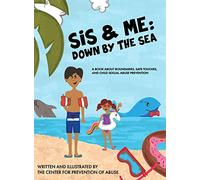 Sis & Me: Down by the Sea: A Book About Boundaries, Safe Touches, and Child Sexual Abuse Prevention