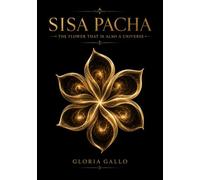 SISA PACHA: The Flower That Is Also A Universe