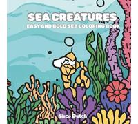 Sisco Dutch Sea Creatures: Easy & Bold Underwater Life Coloring Book