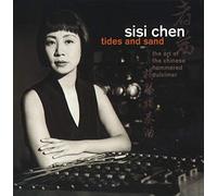 Sisi Chen - Tides and Sand: The Art of the Chinese Dulcimer