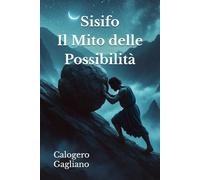 Sisifo: Il Mito delle Possibilità