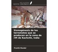 Sismogénesis de los terremotos que se producen en la zona de rift de Kachchh, India