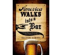 Sismondo - America Walks Into a Bar A Spirited History of Taverns and - P555z