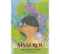 Sisserou And The Secret Flower: Indigenous Caribbean Stories