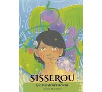 Sisserou And The Secret Flower: Indigenous Caribbean Stories