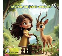 Sissi and the Magic Antelope: The adventures of Sissi