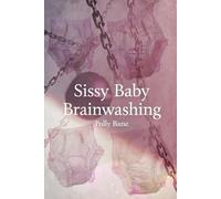 Sissy Baby Brainwashing: A Forced Taboo Erotica story into Diapered Submission for ABDL lovers (Sissy bitches & feminization)