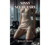 Sissy Secretary: Office Humiliation And Contractual Ownership, Lace and Silk, and Office Sissy Secretary Feminization: A Sissy Forced Feminization Erotica (The Corner Office)