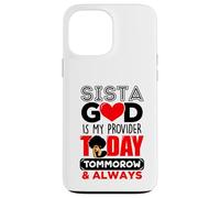 Sista God Is My Provider Today Tomorrow & Always Melanin Case for iPhone 13 Pro Max
