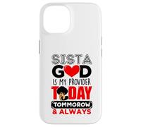 Sista God Is My Provider Today Tomorrow & Always Melanin Case for iPhone 14