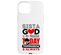 Sista God Is My Provider Today Tomorrow & Always Melanin Case for iPhone 15 Plus